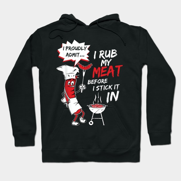 I Proud Admit I Rub My Meat Before I Stick It In Ask Me Hoodie by DesignHND